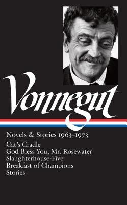 Kurt Vonnegut: Novels & Stories 1963-1973 (Loa #216): Cat's Cradle / Rosewater / Slaughterhouse-Five / Breakfast of Champions by Vonnegut, Kurt