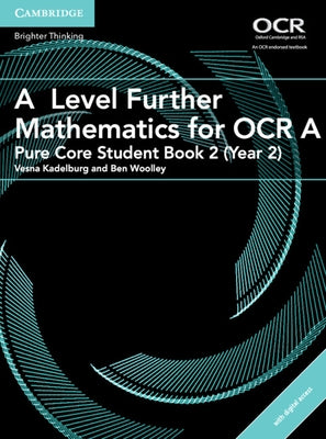 A Level Further Mathematics for OCR a Pure Core Student Book 2 (Year 2) with Cambridge Elevate Edition (2 Years) by Kadelburg, Vesna