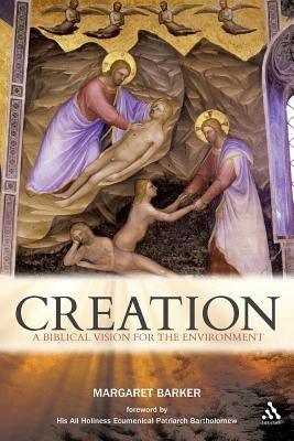 Creation: A Biblical Vision for the Environment by Barker, Margaret