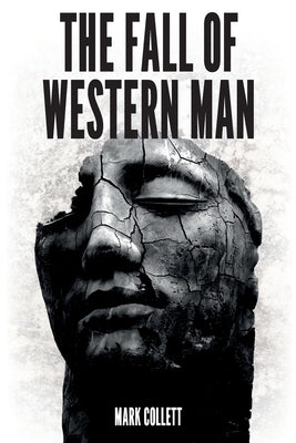 The Fall of Western Man by Collett, Mark