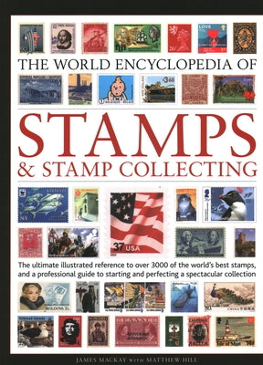 World Encyclopedia of Stamps and Stamp Collecting by MacKay, James