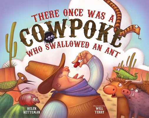 There Once Was a Cowpoke Who Swallowed an Ant by Ketteman, Helen