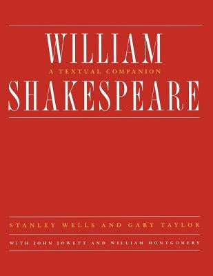 William Shakespeare: A Textual Companion by Montgomery, William