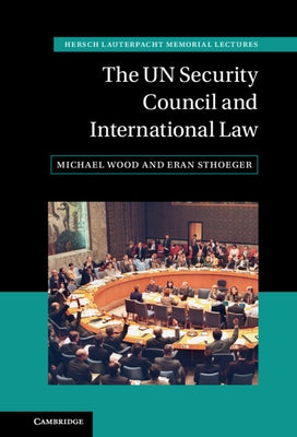 The Un Security Council and International Law by Wood, Michael