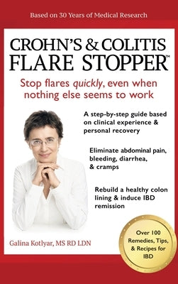 Crohn's and Colitis the Flare Stopper(TM)System.: A Step-By-Step Guide Based on 30 Years of Medical Research and Clinical Experience by Kotlyar Rd Ldn, Galina