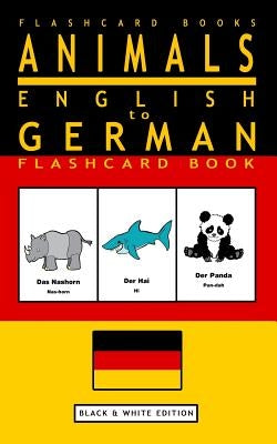 Animals - English to German Flashcard Book: Black and White Edition by Books, Flashcard