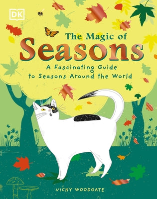 The Magic of Seasons: A Fascinating Guide to Seasons Around the World by Woodgate, Vicky