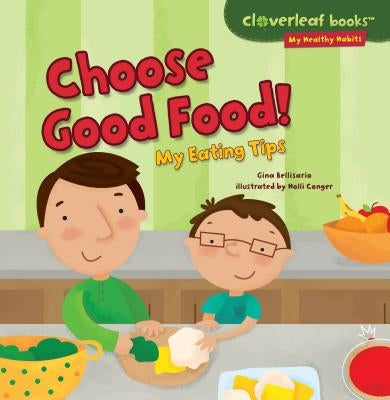 Choose Good Food!: My Eating Tips by Bellisario, Gina