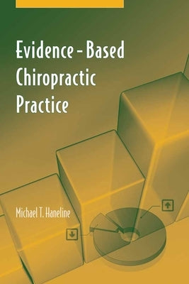 Evidence-Based Chiropractic Practice by Haneline, Michael T.