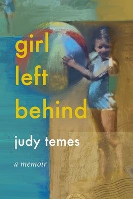 Girl Left Behind by Temes, Judy