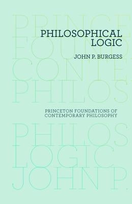 Philosophical Logic by Burgess, John P.