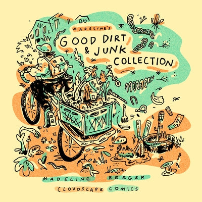 Madeline's Good Dirt and Junk Collection by Berger, Madeline