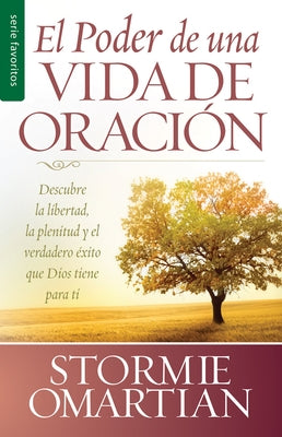 El Poder de Una Vida de Oración - Serie Favoritos by Omartian, Stormie
