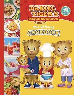 The Official Daniel Tiger Cookbook: 45 Grr-Ific Recipes by Woods, Rebecca