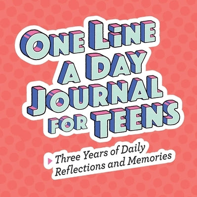 One Line a Day Journal for Teens: Three Years of Daily Reflections and Memories by Rockridge Press