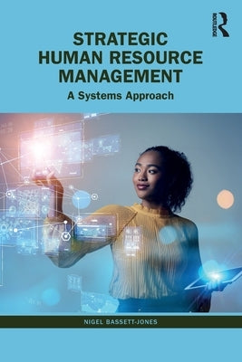 Strategic Human Resource Management: A Systems Approach by Bassett-Jones, Nigel