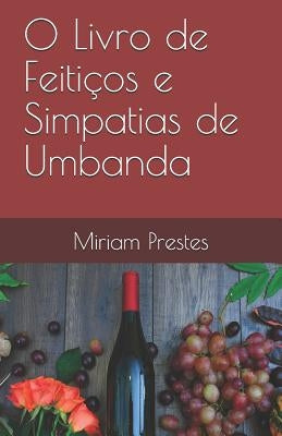 O Livro de Feitiços e Simpatias de Umbanda by Prestes, Miriam