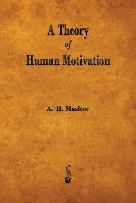 A Theory of Human Motivation by Maslow, Abraham H.