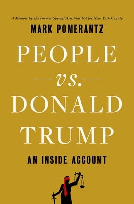 People vs. Donald Trump: An Inside Account by Pomerantz, Mark