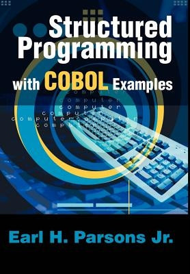 Structured Programming with COBOL Examples by Parsons, Earl H.