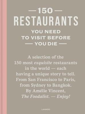 150 Restaurants You Need to Visit Before You Die by Am&#233;lie Vincent (the Foodalist)