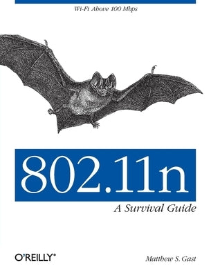 802.11n: A Survival Guide: Wi-Fi Above 100 Mbps by Gast, Matthew S.