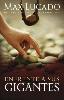 Enfrente a Sus Gigantes: Dios Aún Hace Lo Imposible by Lucado, Max