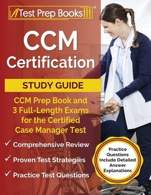 CCM Certification Study Guide: CCM Prep Book and 3 Full-Length Exams for the Certified Case Manager Test [Practice Questions Include Detailed Answer by Rueda, Joshua