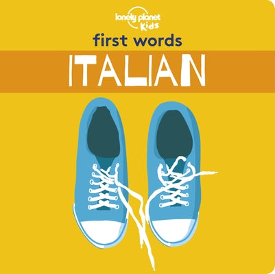 Lonely Planet Kids First Words - Italian 1 by Kids, Lonely Planet