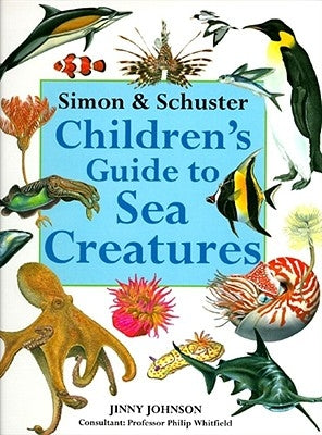 Simon & Schuster Children's Guide to Sea Creatures by Johnson, Jinny