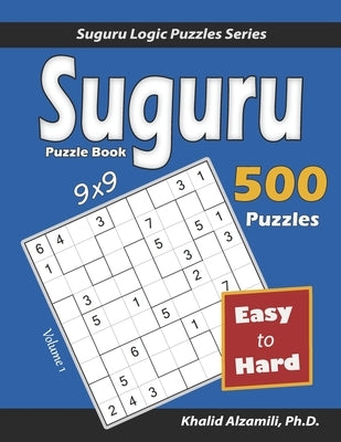 Suguru Puzzle Book: 500 Easy to Hard (9x9) Puzzles by Alzamili, Khalid