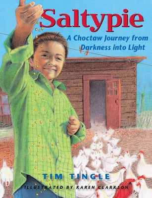 Saltypie: A Choctaw Journey from Darkness Into Light by Tingle, Tim