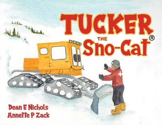 Tucker the Sno-Cat by Nichols, Dean E.