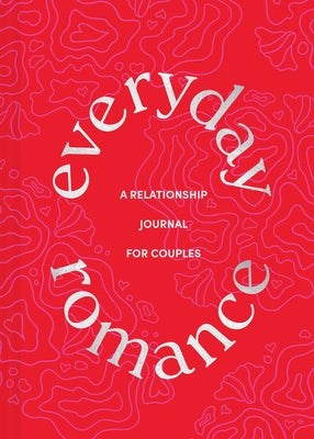 Everyday Romance: A Relationship Journal for Couples by Chronicle Books