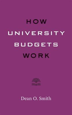 How University Budgets Work by Smith, Dean O.