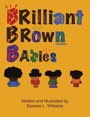 Brilliant Brown Babies by Williams, Desiree L.
