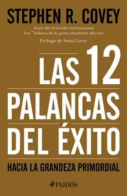 Las 12 Palancas del Éxito by Covey, Stephen