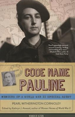 Code Name Pauline: Memoirs of a World War II Special Agent by Witherington Cornioley, Pearl