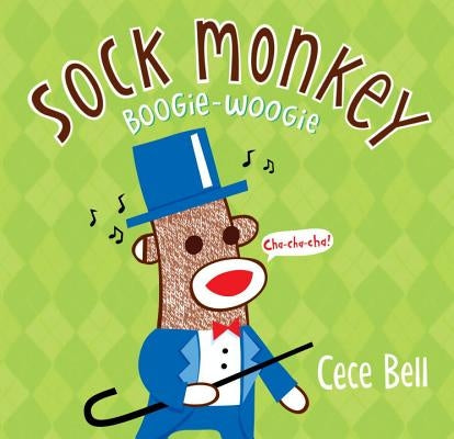 Sock Monkey Boogie Woogie: A Friend Is Made by Bell, Cece