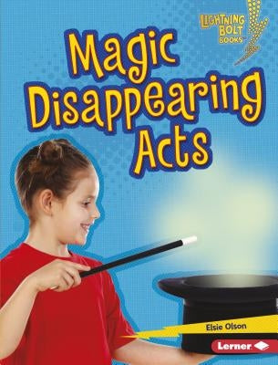 Magic Disappearing Acts by Olson, Elsie