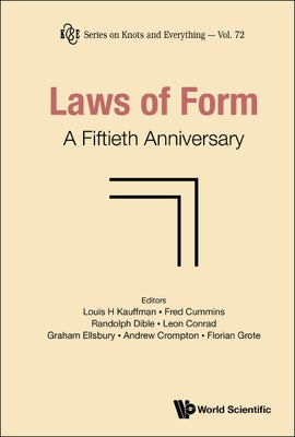 Laws of Form: A Fiftieth Anniversary by Louis H Kauffman