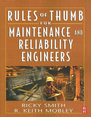 Rules of Thumb for Maintenance and Reliability Engineers by Smith, Ricky