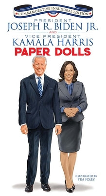 President Joseph R. Biden Jr. and Vice President Kamala Harris Paper Dolls: Commemorative Inaugural Edition by Foley, Tim