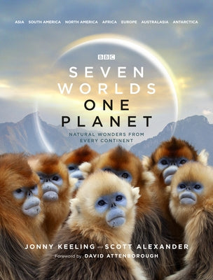 Seven Worlds One Planet: Natural Wonders from Every Continent by Keeling, Jonny