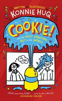 Cookie! (Book 1): Cookie and the Most Annoying Boy in the World by Huq, Konnie