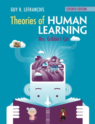 Theories of Human Learning: Mrs Gribbin's Cat by Lefran&#231;ois, Guy R.