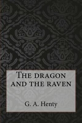 The dragon and the raven by Henty, G. a.