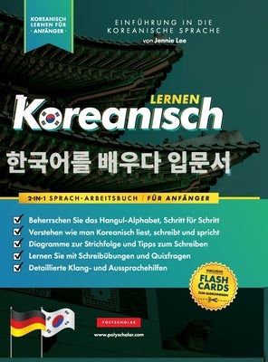 Koreanisch Lernen für Anfänger - Das Hangul Arbeitsbuch: Die Einfaches, Schritt-für-Schritt, Lernbuch und Übungsbuch: Lernen Sie das koreanische Alpha by Lee, Jennie