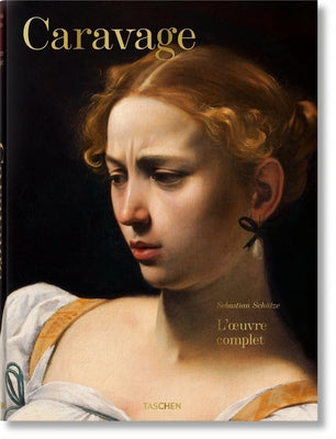 Caravage. l'Oeuvre Complet by Sch&#252;tze, Sebastian