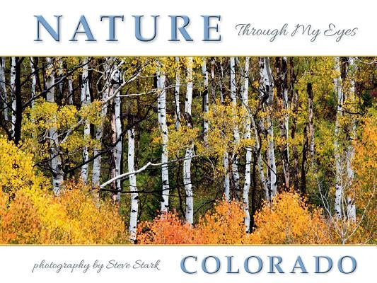 Nature Through My Eyes: Colorado by Stark, Stephen P.